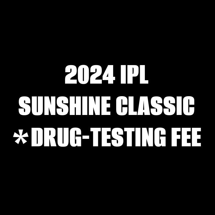 2024 2ND ANNUAL IPL SUNSHINE CLASSIC - DRUG TESTING